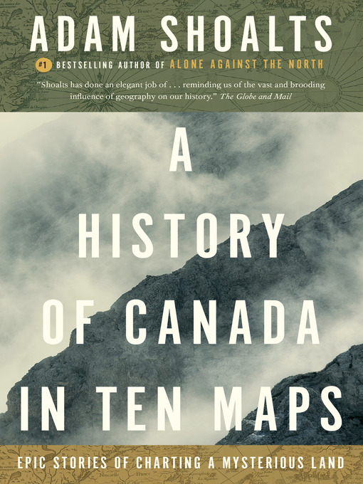 Title details for A History of Canada in Ten Maps by Adam Shoalts - Wait list